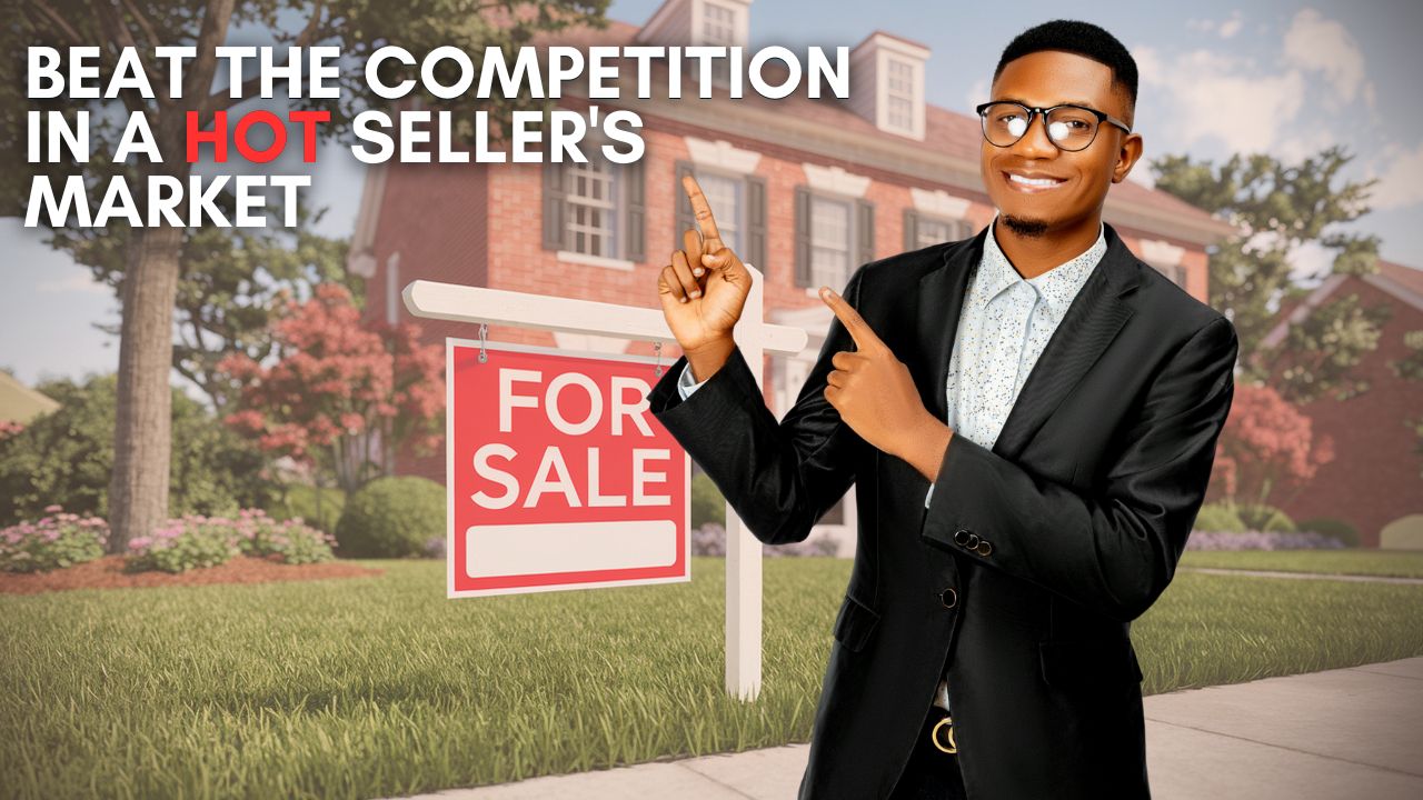 Beat the Competition in a Hot Sellers Market