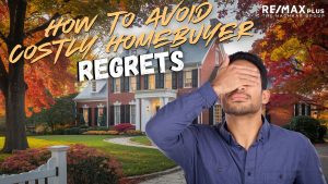 How to Avoid Costly Homebuyer Regrets