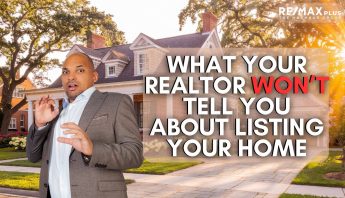 What Your Realtor Won’t Tell You About Listing Your Home