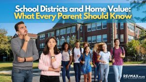 School Districts and Home Value What Every Parent Should Know