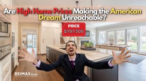 Are High Home Prices Making the American Dream Unreachable