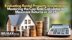 Evaluating Rental Property Investments Mastering the Cap Rate Calculator to Maximize Returns in 2025
