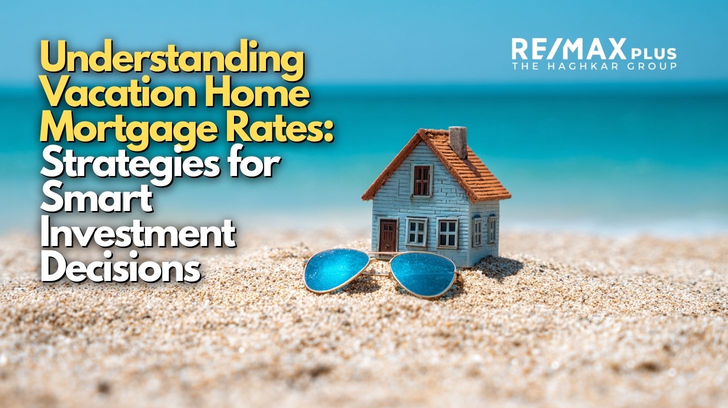 Understanding Vacation Home Mortgage Rates Strategies for Smart Investment Decisions
