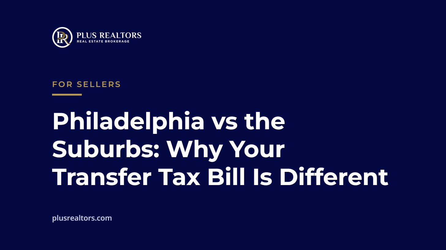 Title card: Philadelphia vs the Suburbs: Why Your Transfer Tax Bill Is Different